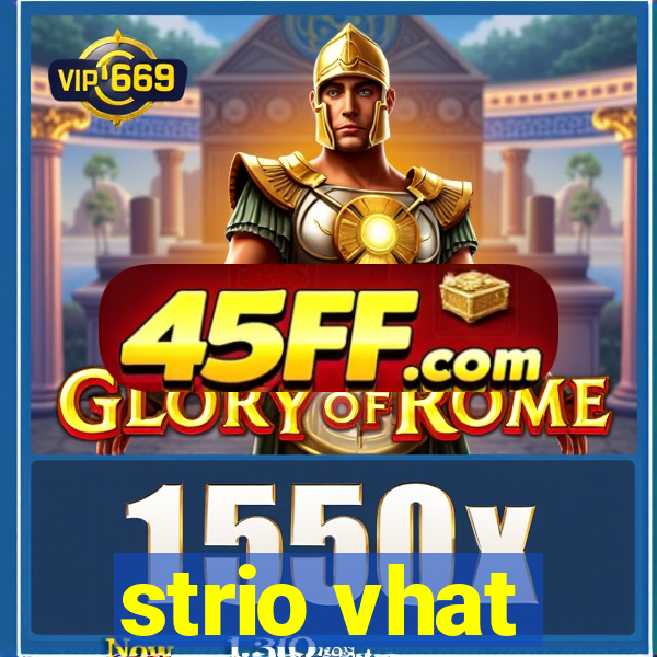 strio vhat
